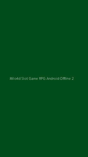 Tampilan Antarmuka Aplikasi Milo4d Slot Game Rpg Android Offline - 2