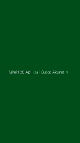 Tampilan Antarmuka Aplikasi Mimi188 Aplikasi Cuaca Akurat - 4