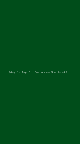Tampilan Antarmuka Aplikasi Mimpi Api Togel Cara Daftar Akun Situs Resmi - 2