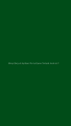 Tampilan Antarmuka Aplikasi Mimpi Berjudi Aplikasi Portal Game Terbaik Android - 1
