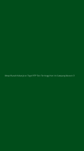 Tampilan Antarmuka Aplikasi Mimpi Rumah Kebanjiran Togel Rtp Slot Tertinggi Hari Ini Gampang Maxwin - 3