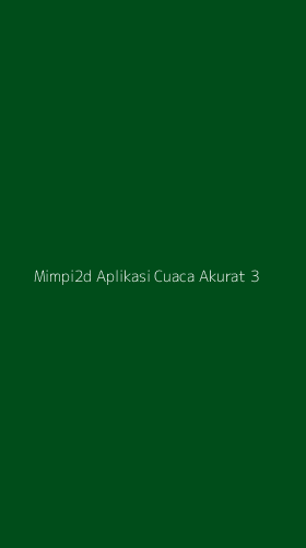 Tampilan Antarmuka Aplikasi Mimpi2d Aplikasi Cuaca Akurat - 3
