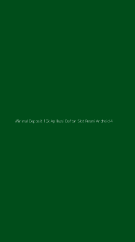 Tampilan Antarmuka Aplikasi Minimal Deposit 10k Aplikasi Daftar Slot Resmi Android - 4