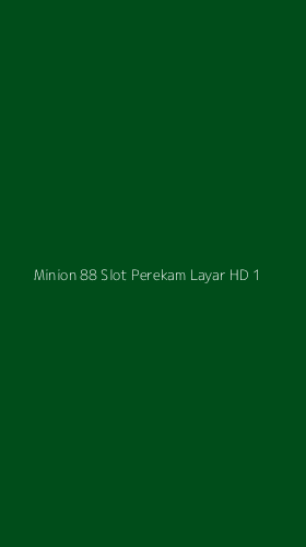 Tampilan Antarmuka Aplikasi Minion 88 Slot Perekam Layar Hd - 1
