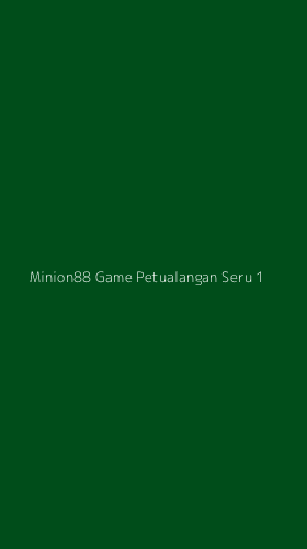 Tampilan Antarmuka Aplikasi Minion88 Game Petualangan Seru - 1
