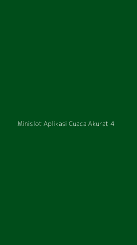 Tampilan Antarmuka Aplikasi Minislot Aplikasi Cuaca Akurat - 4