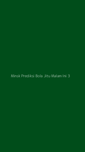 Tampilan Antarmuka Aplikasi Minsk Prediksi Bola Jitu Malam Ini - 3