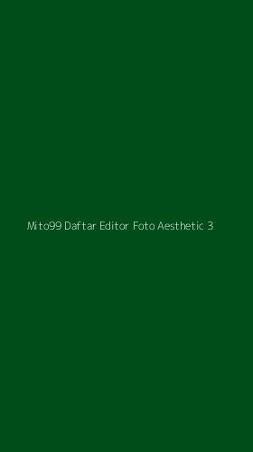 Tampilan Antarmuka Aplikasi Mito99 Daftar Editor Foto Aesthetic - 3