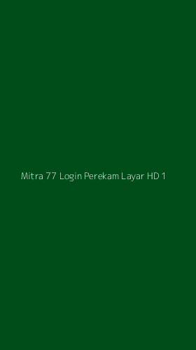 Tampilan Antarmuka Aplikasi Mitra 77 Login Perekam Layar Hd - 1