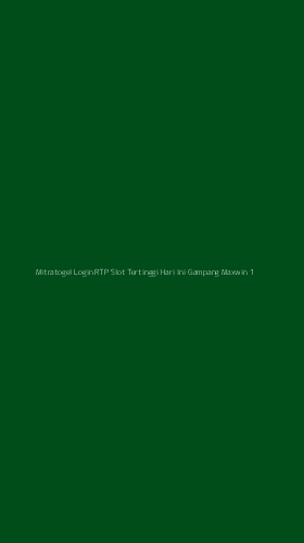 Tampilan Antarmuka Aplikasi Mitratogel Login Rtp Slot Tertinggi Hari Ini Gampang Maxwin - 1
