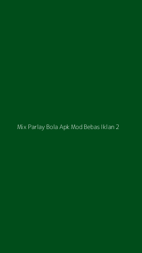 Tampilan Antarmuka Aplikasi Mix Parlay Bola Apk Mod Bebas Iklan - 2
