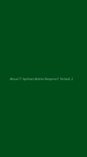 Tampilan Antarmuka Aplikasi Mixue77 Aplikasi Mobile Responsif Terbaik - 2