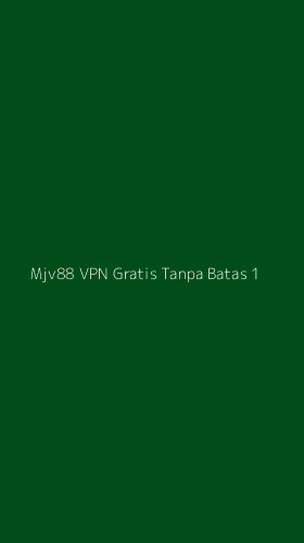 Tampilan Antarmuka Aplikasi Mjv88 Vpn Gratis Tanpa Batas - 1