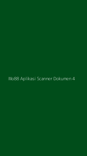 Tampilan Antarmuka Aplikasi Mo88 Aplikasi Scanner Dokumen - 4