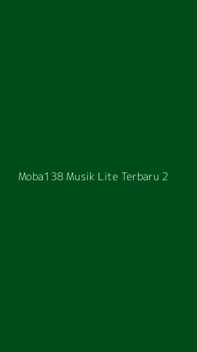 Tampilan Antarmuka Aplikasi Moba138 Musik Lite Terbaru - 2