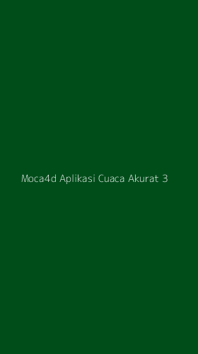 Tampilan Antarmuka Aplikasi Moca4d Aplikasi Cuaca Akurat - 3