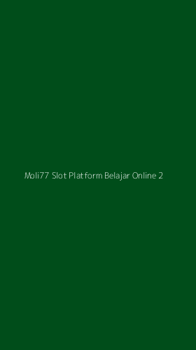 Tampilan Antarmuka Aplikasi Moli77 Slot Platform Belajar Online - 2