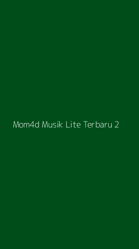 Tampilan Antarmuka Aplikasi Mom4d Musik Lite Terbaru - 2