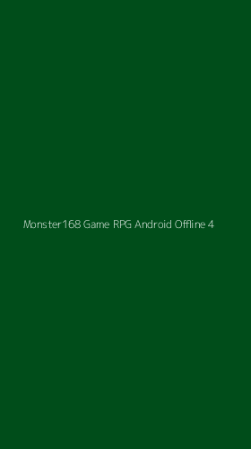 Tampilan Antarmuka Aplikasi Monster168 Game Rpg Android Offline - 4