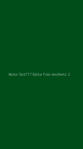 Tampilan Antarmuka Aplikasi Motor Slot777 Editor Foto Aesthetic - 2