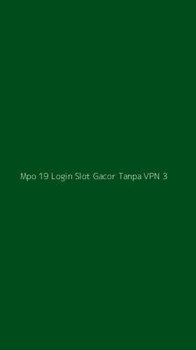 Tampilan Antarmuka Aplikasi Mpo 19 Login Slot Gacor Tanpa Vpn - 3