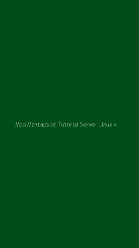 Tampilan Antarmuka Aplikasi Mpo Mantapslot Tutorial Server Linux - 4