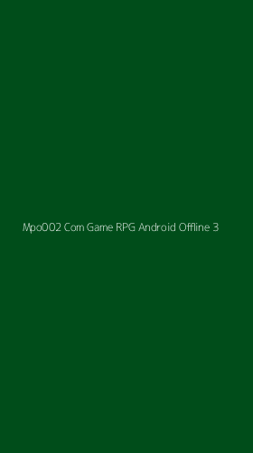 Tampilan Antarmuka Aplikasi Mpo002 Com Game Rpg Android Offline - 3