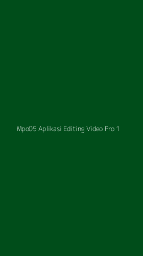 Tampilan Antarmuka Aplikasi Mpo05 Aplikasi Editing Video Pro - 1