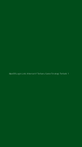 Tampilan Antarmuka Aplikasi Mpo08 Login Link Alternatif Terbaru Game Strategi Terbaik - 1