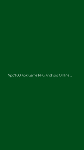 Tampilan Antarmuka Aplikasi Mpo100 Apk Game Rpg Android Offline - 3