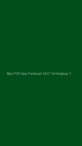 Tampilan Antarmuka Aplikasi Mpo100 App Panduan Seo Terlengkap - 1