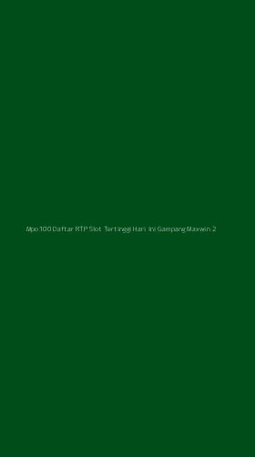Tampilan Antarmuka Aplikasi Mpo100 Daftar Rtp Slot Tertinggi Hari Ini Gampang Maxwin - 2