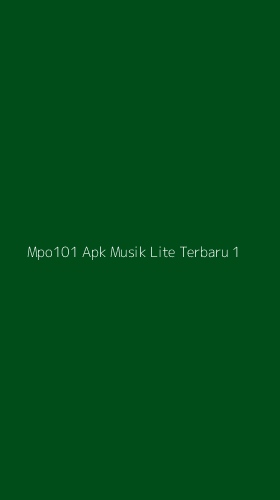 Tampilan Antarmuka Aplikasi Mpo101 Apk Musik Lite Terbaru - 1