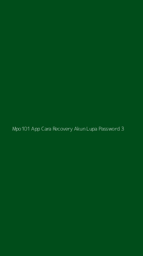 Tampilan Antarmuka Aplikasi Mpo101 App Cara Recovery Akun Lupa Password - 3