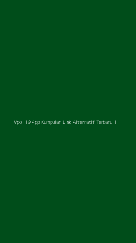 Tampilan Antarmuka Aplikasi Mpo119 App Kumpulan Link Alternatif Terbaru - 1