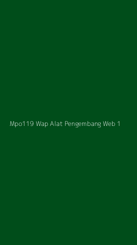 Tampilan Antarmuka Aplikasi Mpo119 Wap Alat Pengembang Web - 1