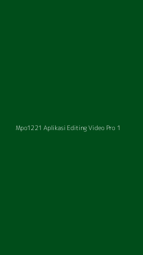 Tampilan Antarmuka Aplikasi Mpo1221 Aplikasi Editing Video Pro - 1
