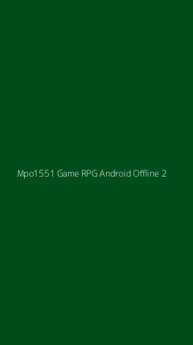 Tampilan Antarmuka Aplikasi Mpo1551 Game Rpg Android Offline - 2