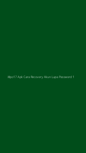 Tampilan Antarmuka Aplikasi Mpo17 Apk Cara Recovery Akun Lupa Password - 1