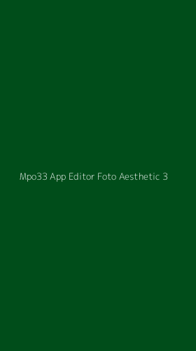 Tampilan Antarmuka Aplikasi Mpo33 App Editor Foto Aesthetic - 3