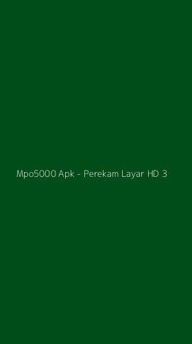 Tampilan Antarmuka Aplikasi Mpo5000 Apk - Perekam Layar HD - 3