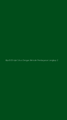 Tampilan Antarmuka Aplikasi Mpo505 Apk Situs Dengan Metode Pembayaran Lengkap - 2