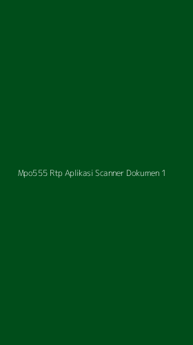 Tampilan Antarmuka Aplikasi Mpo555 Rtp Aplikasi Scanner Dokumen - 1
