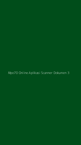 Tampilan Antarmuka Aplikasi Mpo70 Online Aplikasi Scanner Dokumen - 3