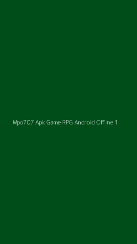 Tampilan Antarmuka Aplikasi Mpo707 Apk Game Rpg Android Offline - 1