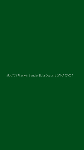 Tampilan Antarmuka Aplikasi Mpo777 Maxwin Bandar Bola Deposit Dana Ovo - 1
