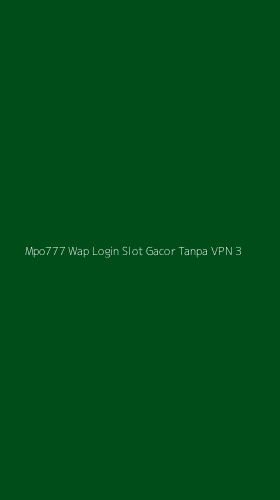 Tampilan Antarmuka Aplikasi Mpo777 Wap Login Slot Gacor Tanpa Vpn - 3