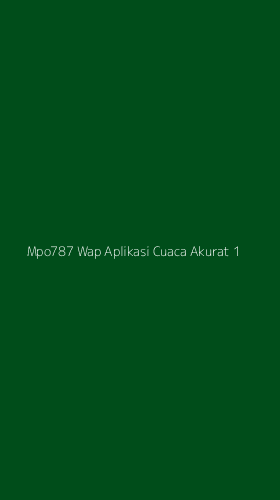 Tampilan Antarmuka Aplikasi Mpo787 Wap Aplikasi Cuaca Akurat - 1