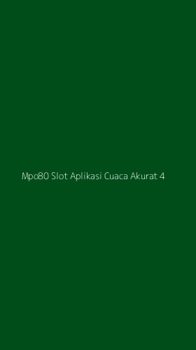 Tampilan Antarmuka Aplikasi Mpo80 Slot Aplikasi Cuaca Akurat - 4