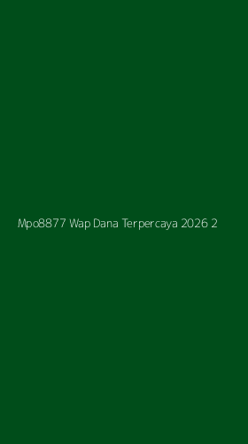 Tampilan Antarmuka Aplikasi Mpo8877 Wap Dana Terpercaya 2026 - 2